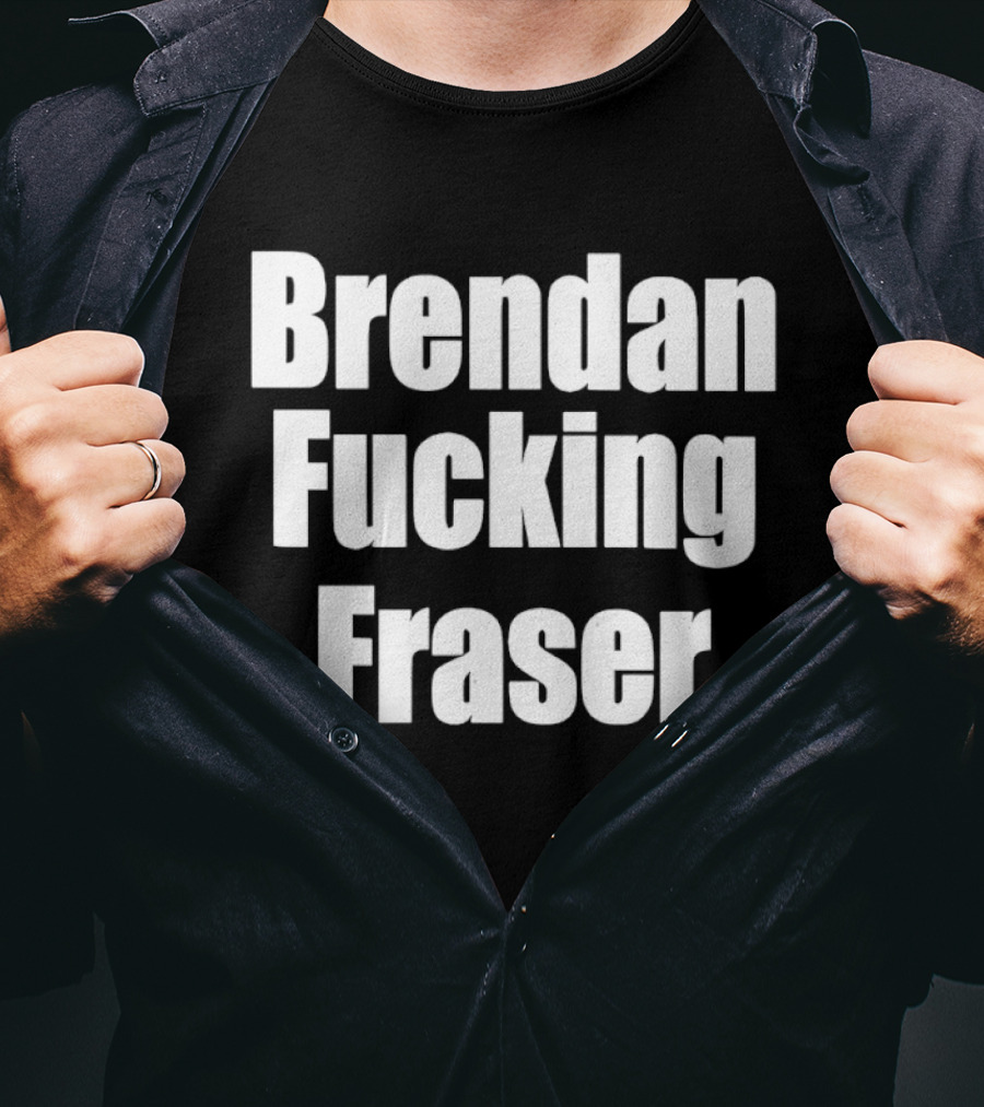 Brendan Fcking Fraser T-Shirt