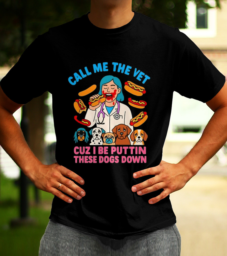 Call Me The Vet Cuz I Be Puttin These Dogs Down Hotdog Eating Vet With Cartoon Dogs T-Shirt