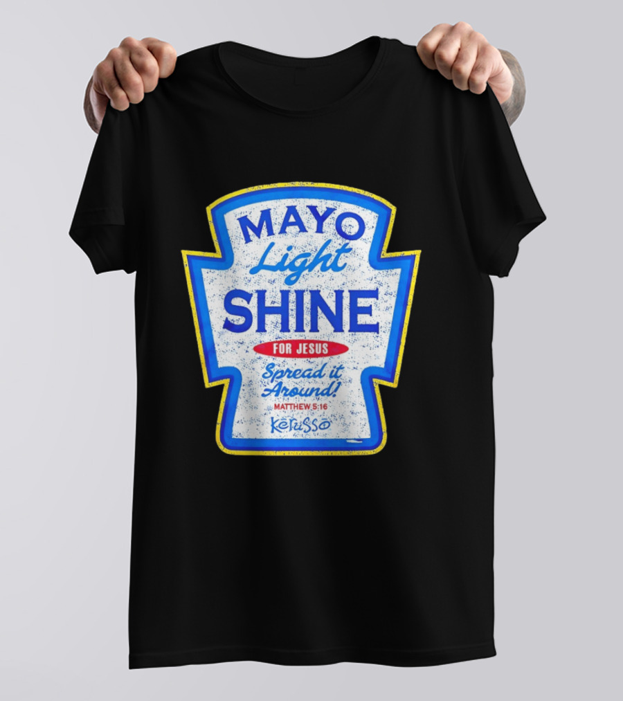 Mayo Light Shine For Jesus Spread It Around Matthew 5:16 Kerusso T-Shirt
