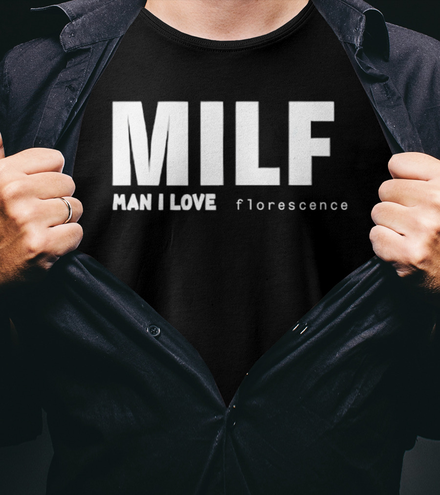MILF Man I Love Florescence T-Shirt