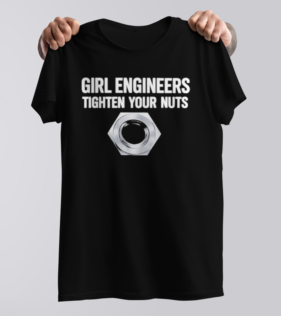 Girl Engineers Tighten Your Nuts Hex Nut T-Shirt