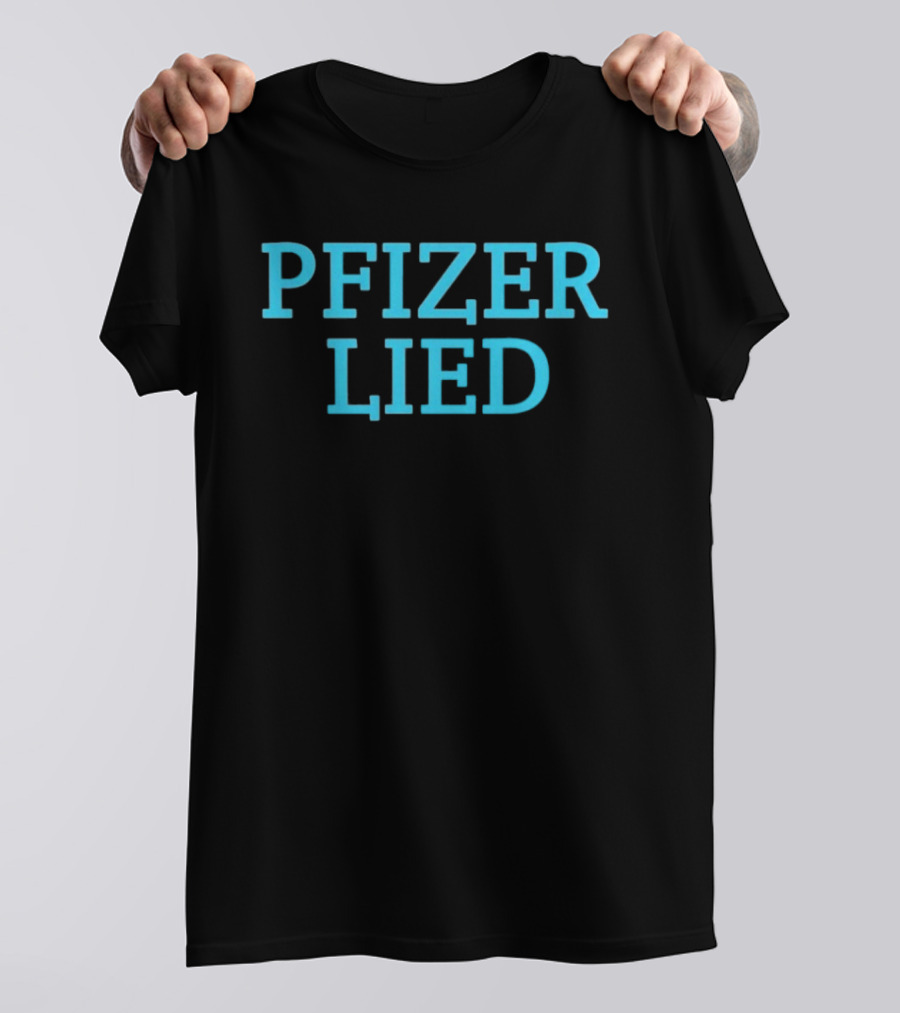 Pfizer Lied Text Statement Controversy Awareness T-Shirt