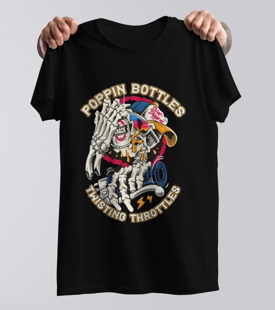 Poppin Bottles Twisting Throttles Skeleton Dirt Diggers Crack T-Shirt