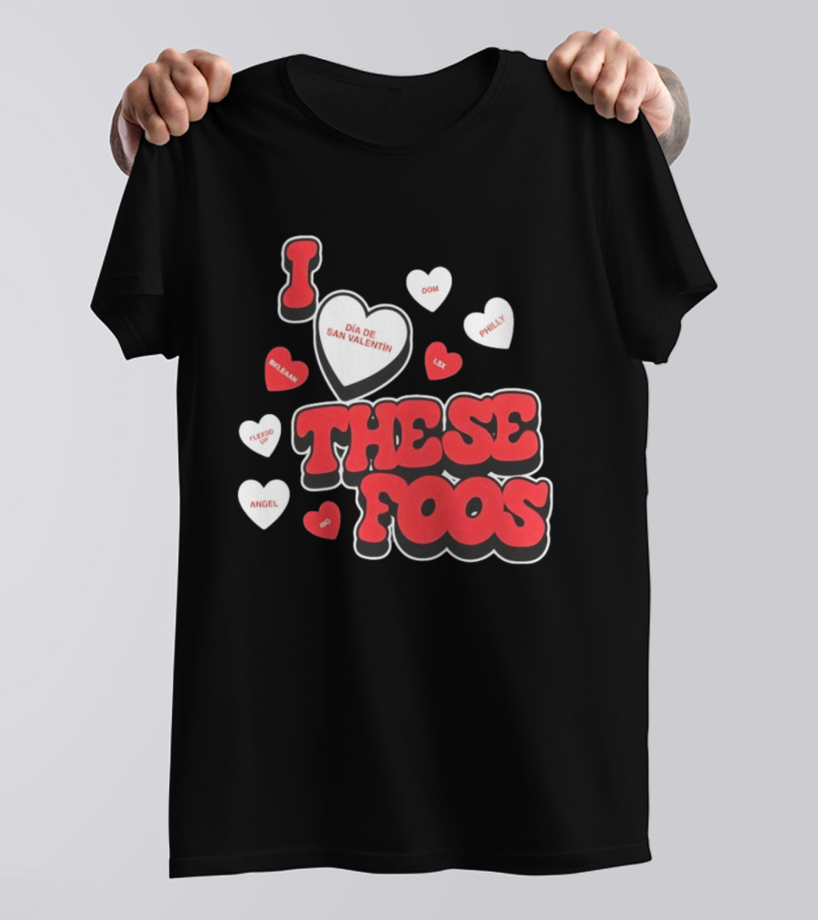I Love These Foos Día De San Valentín Angel Philly Sneaky Dom Lex Fuego T-Shirt