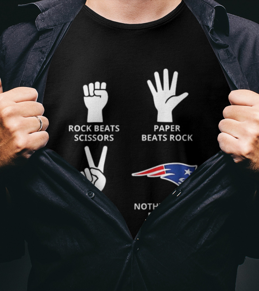 Rock Beats Scissors Paper Beats Rock Nothing Beats Patriots T-Shirt
