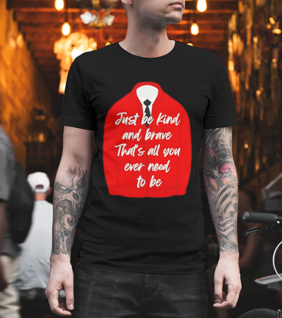Just Be Kind And Brave That's All You Ever Need To Be Red Sweater T-Shirt