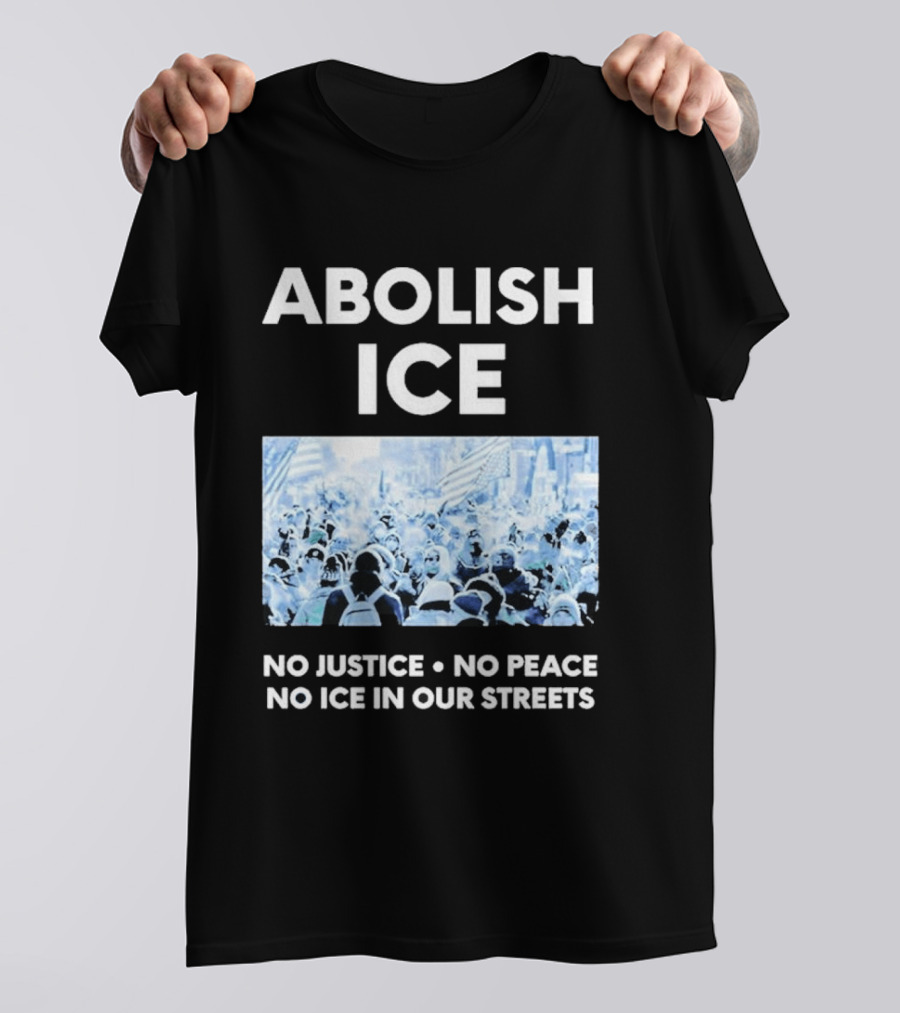 Minnesota Strong Abolish ICE No Justice No Peace No ICE In Our Streets T-Shirt