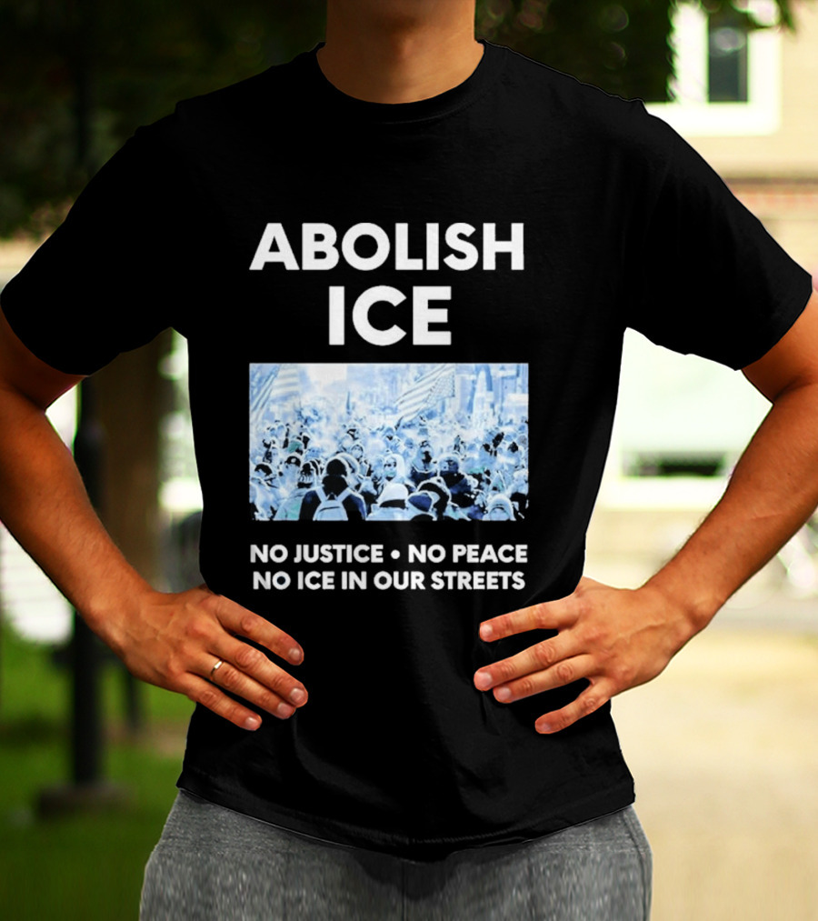 Minnesota Strong Abolish ICE No Justice No Peace No ICE In Our Streets T-Shirt