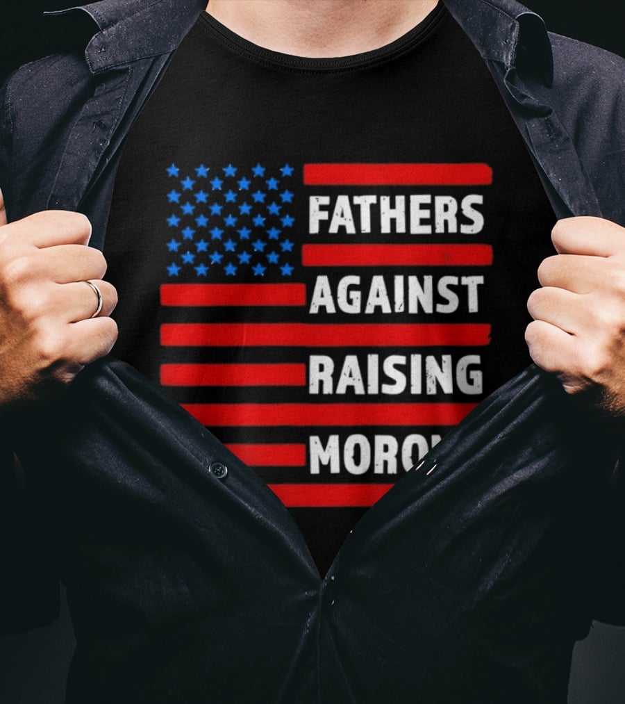 Fathers Against Raising Morons USA Flag Stars And Stripes T-Shirt
