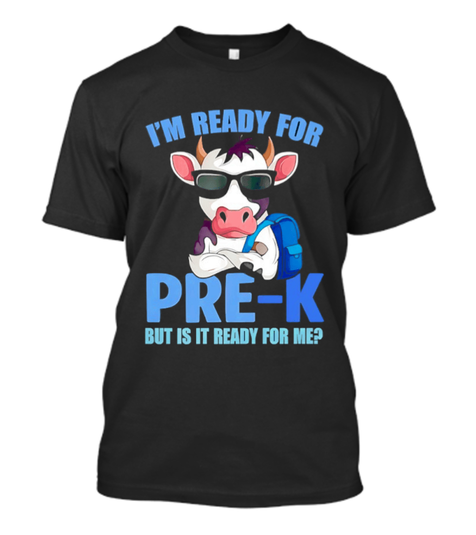 Cow Wearing Sunglasses Backpack I'm Ready For Pre K But Is It Ready For Me T-Shirt