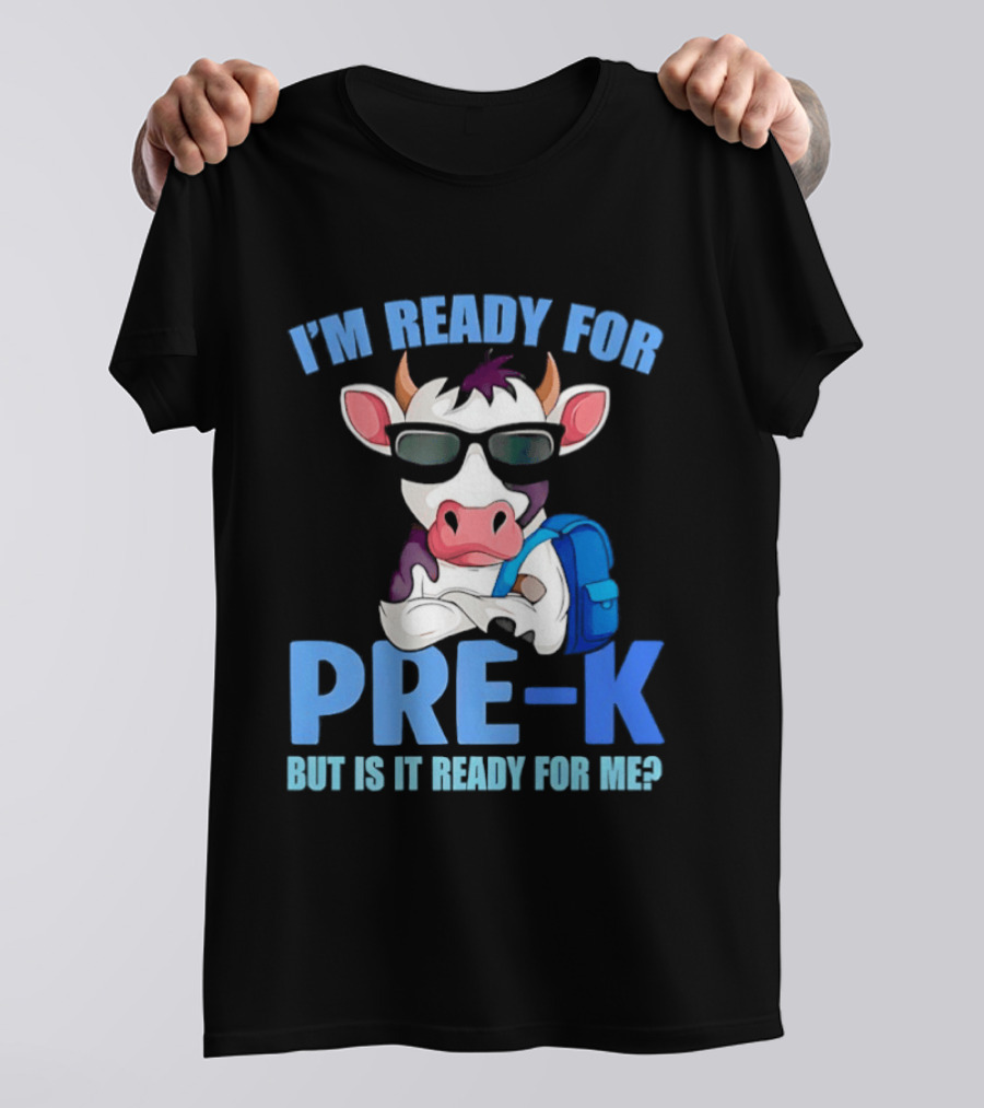 Cow Wearing Sunglasses Backpack I'm Ready For Pre K But Is It Ready For Me T-Shirt