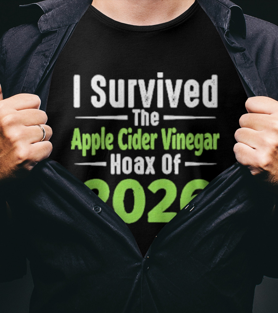 I Survived The Apple Cider Vinegar Hoax Of 2026 T-Shirt