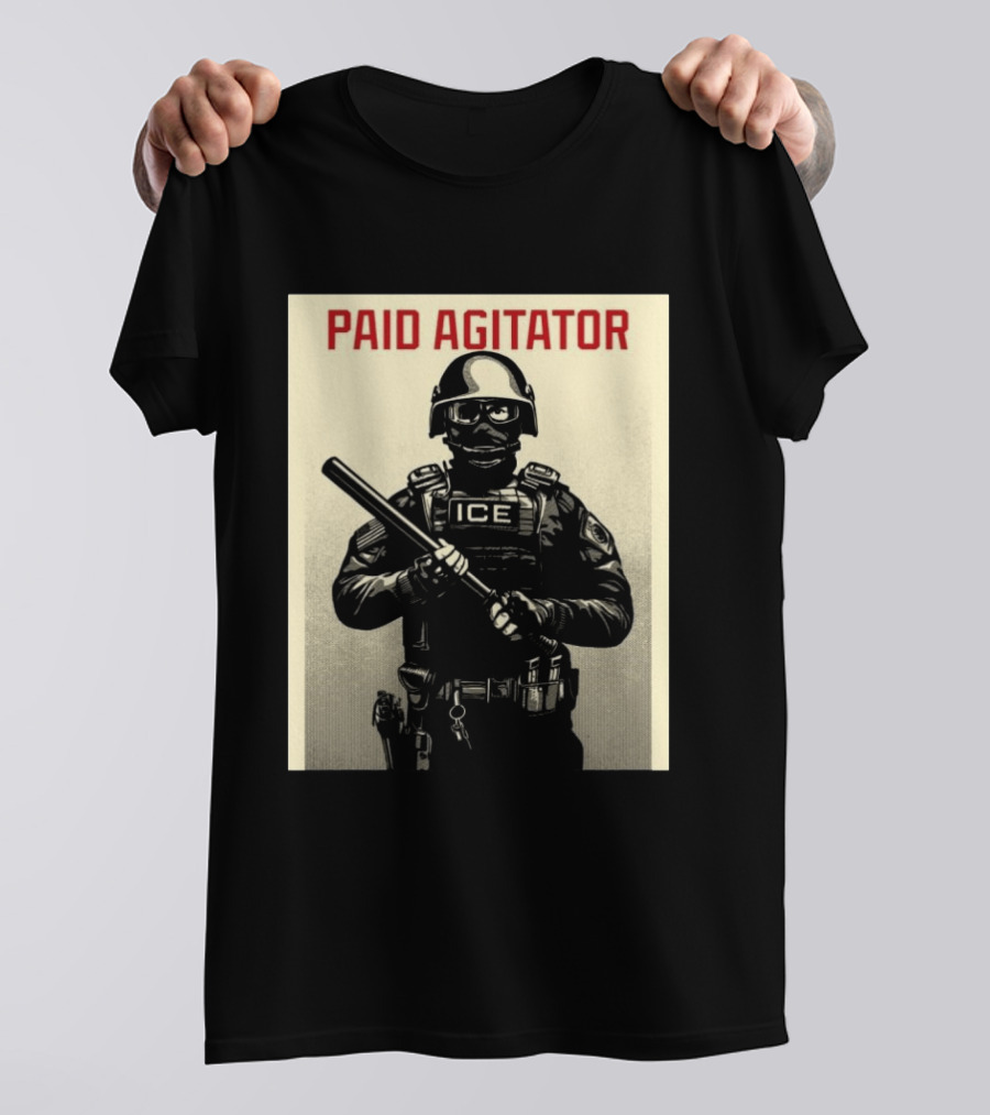 Paid Agitator ICE Riot Gear Enforcement T-Shirt