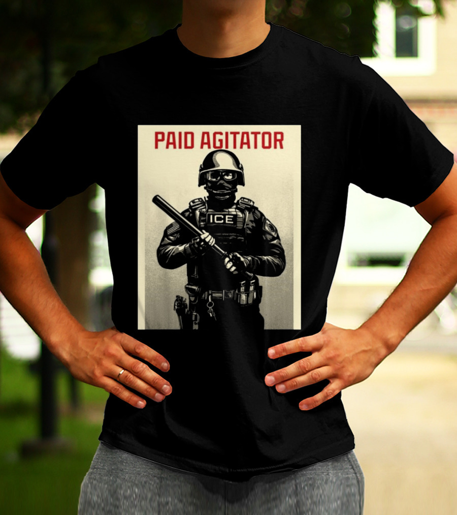 Paid Agitator ICE Riot Gear Enforcement T-Shirt