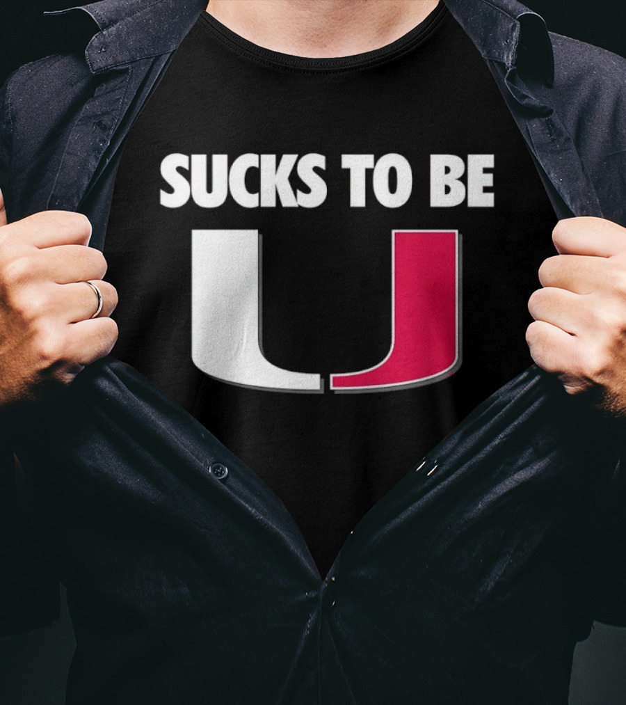 Sucks To Be Miami Hurricanes U Rivalry Burn T-Shirt