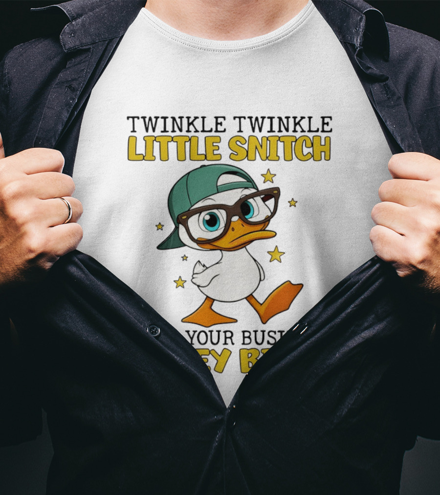 Twinkle Twinkle Little Snitch Duck Mind Your Business Nosey Bitch T-Shirt