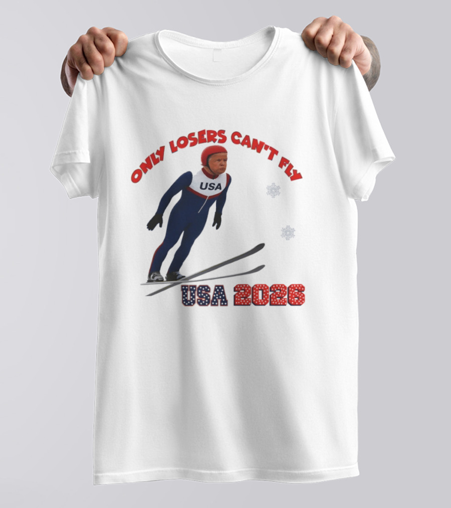 Only Losers Can't Fly USA 2026 Winter Games Olympics Ski Jumper T-Shirt