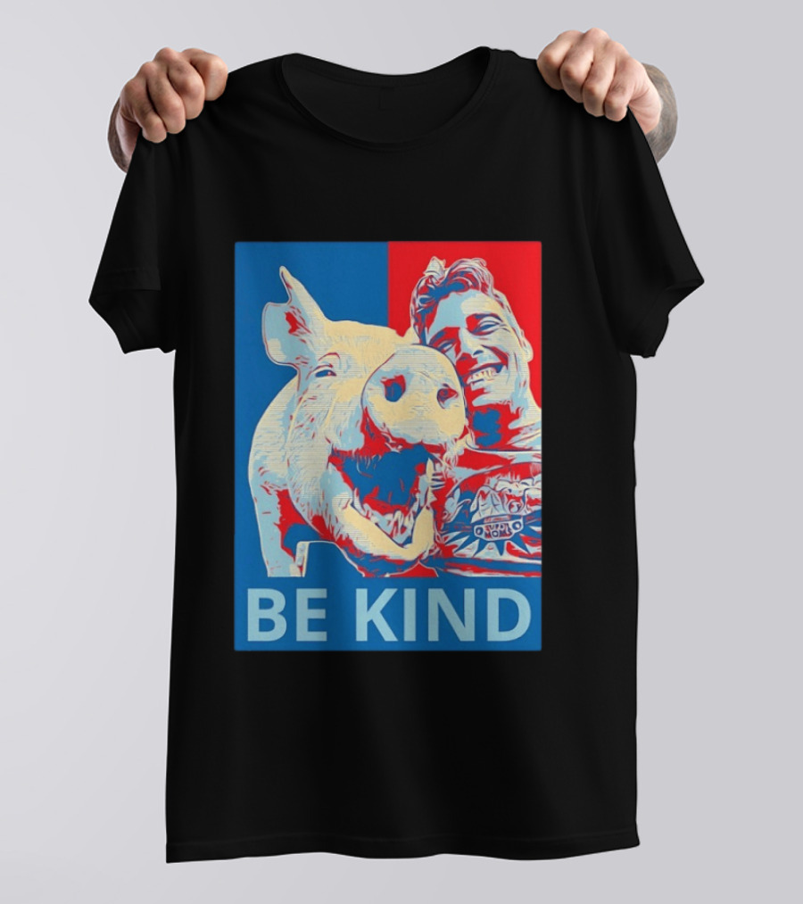 BE KIND Hope Style Pig And Man T-Shirt