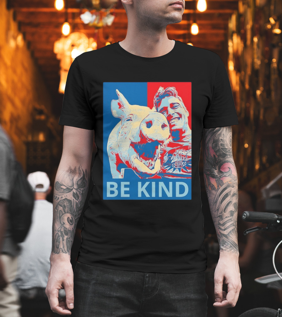 BE KIND Hope Style Pig And Man T-Shirt