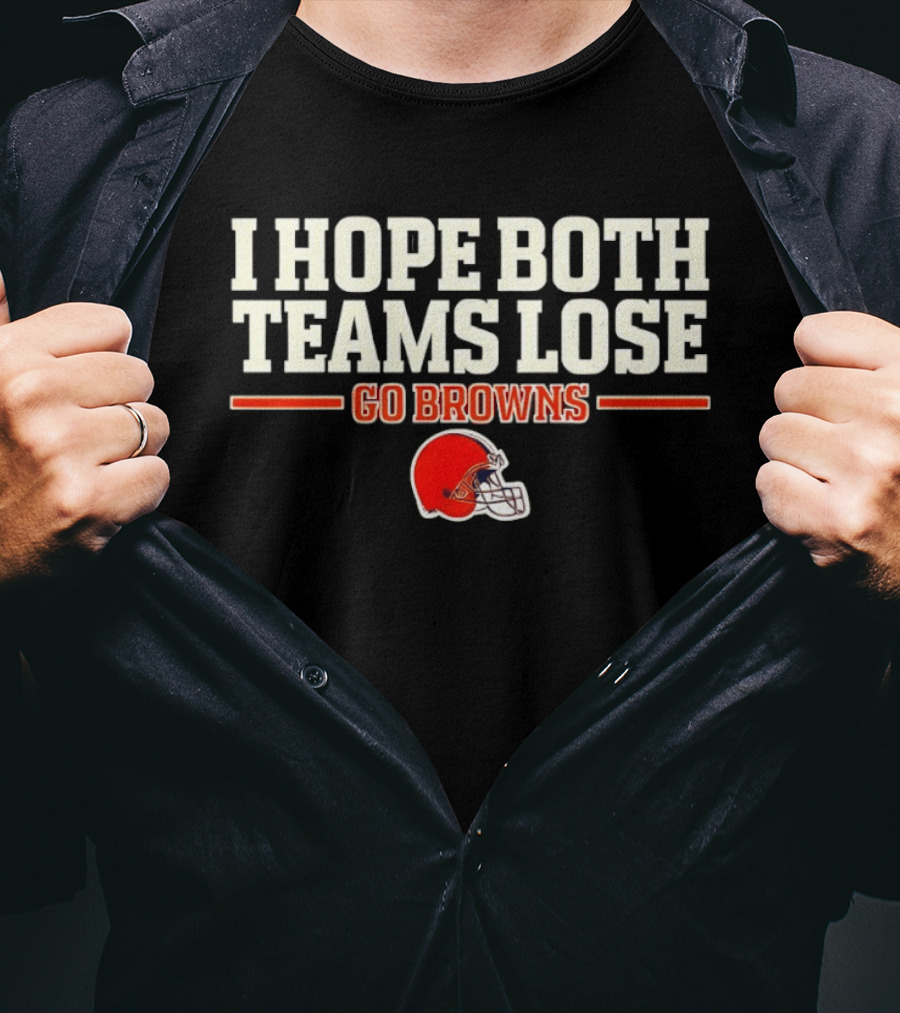 I Hope Both Teams Lose Go Browns Cleveland Football Helmet T-Shirt