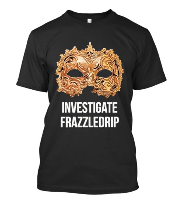Investigate Frazzledrip Mask Gold Ornate T-Shirt