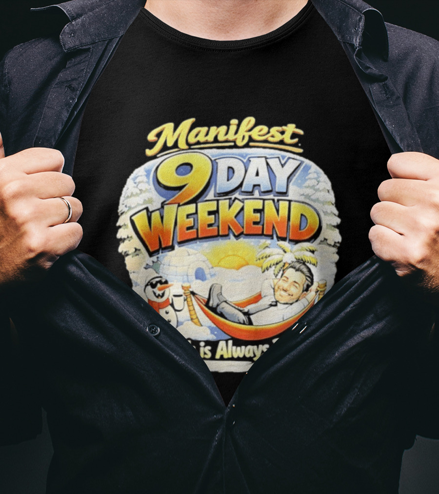 Manifest 9 Day Weekend Emrich Is Always Right T-Shirt