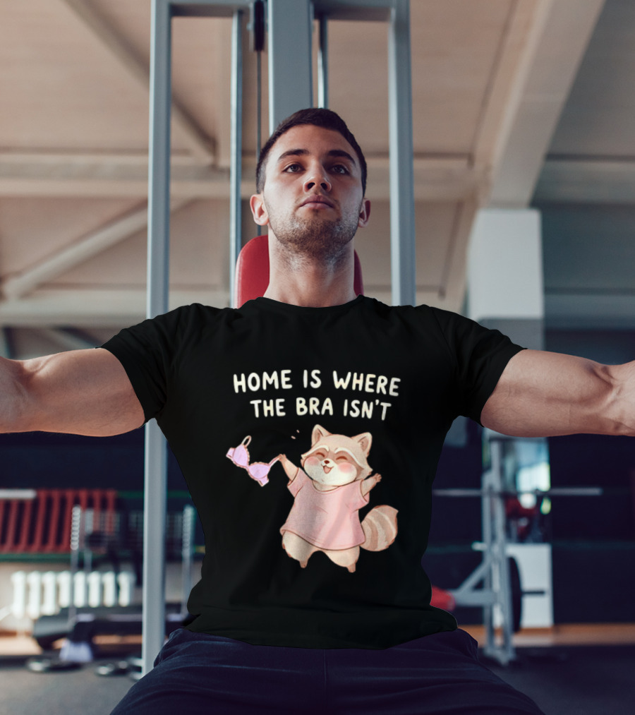 Home Is Where The Bra Isn't Raccoon Holding Bra In Pink Outfit T-Shirt