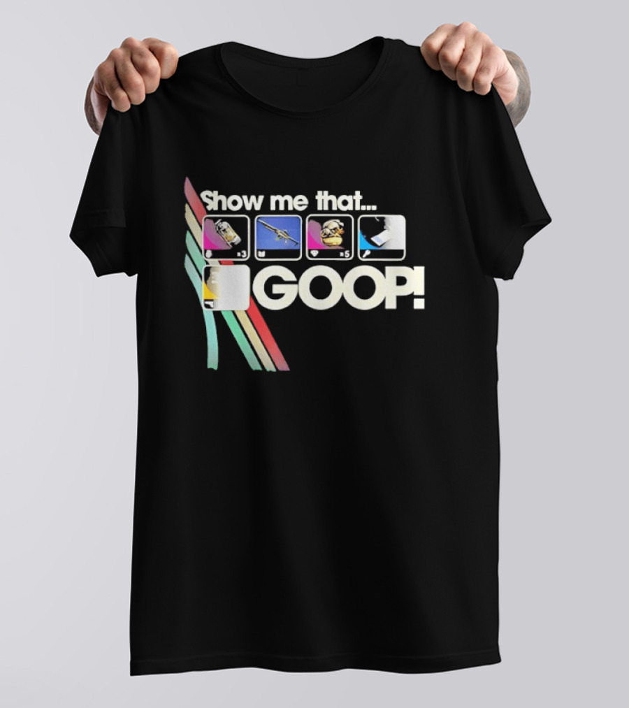 Show Me That GOOP Sci Fi Gamer Raiders T-Shirt