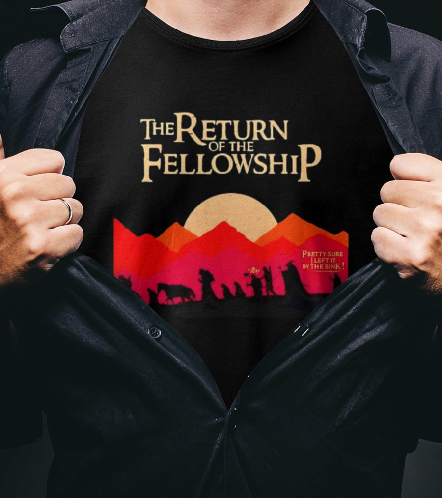 The Return Of The Fellowship Pretty Sure I Left It By The Sink Silhouette Adventure T-Shirt
