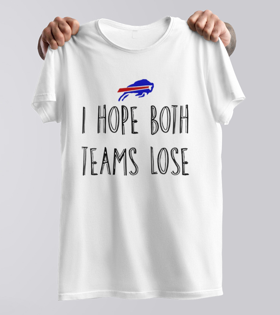 Buffalo Bills I Hope Both Teams Lose T-Shirt