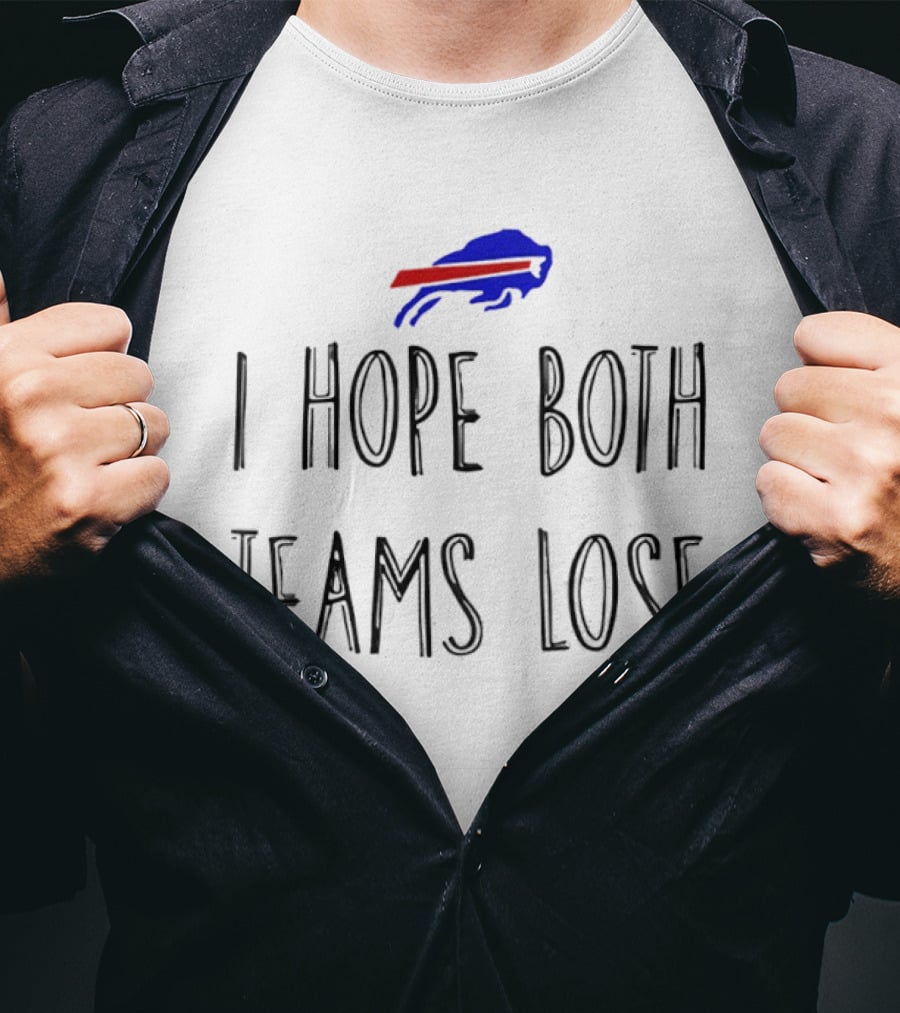 Buffalo Bills I Hope Both Teams Lose T-Shirt