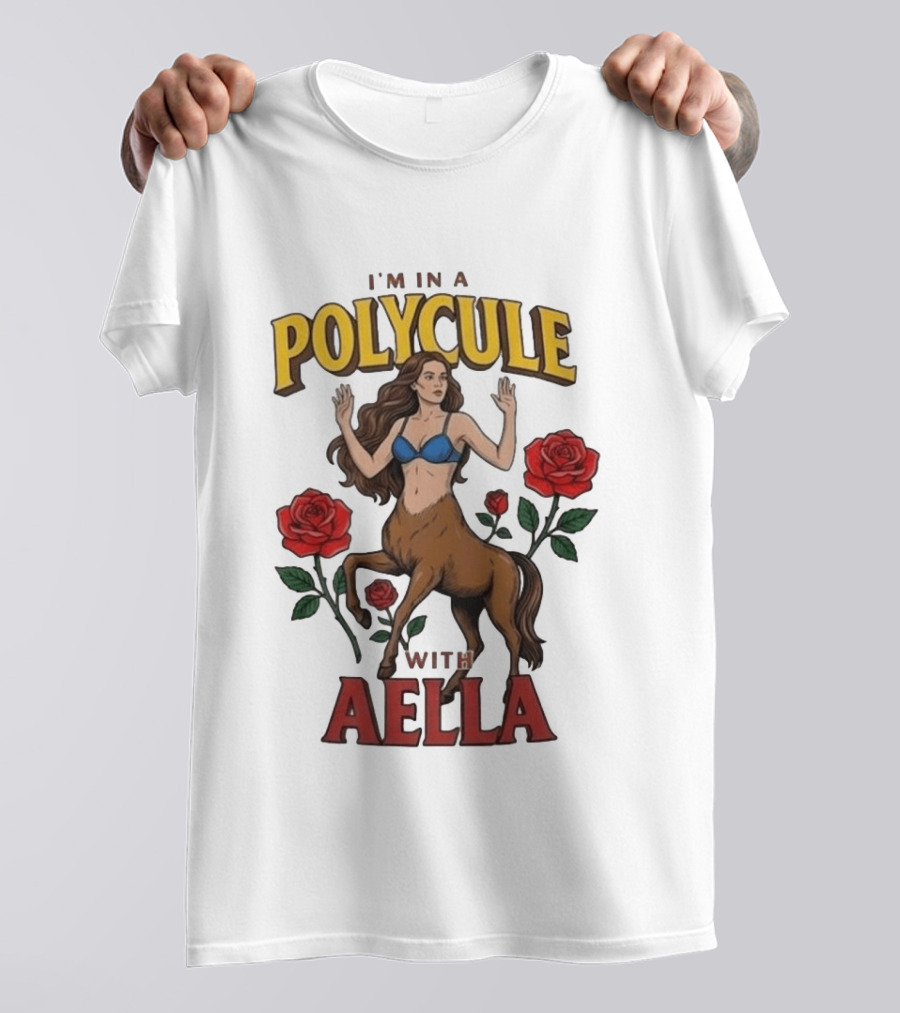I'm In A Polycule With Aella Centaur And Roses T-Shirt