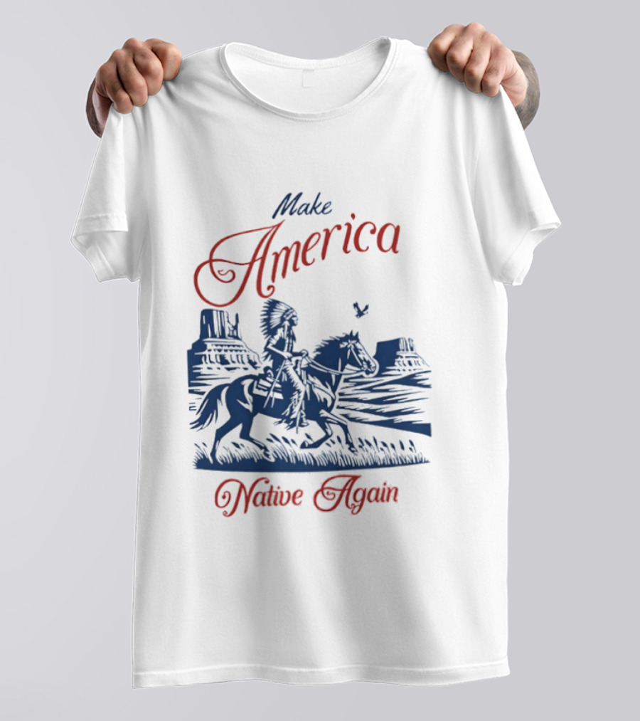 Make America Native Again Warrior On Horseback Heritage Riding Through Canyon T-Shirt
