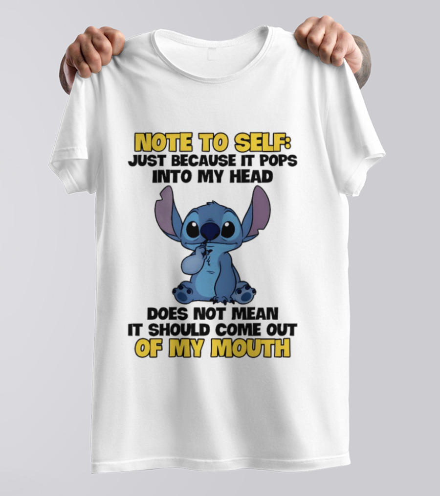 Stitch Note To Self Just Because It Pops Into My Head Does Not Mean It Should Come Out Of My Mouth T-Shirt