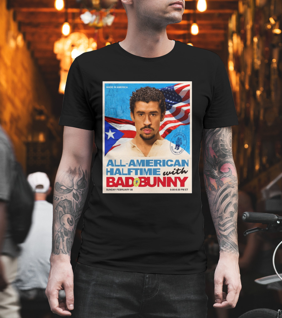 All American Halftime With Bad Bunny Puerto Rico Made In America Sunday February 08 8:00 8:30 PM ET T-Shirt
