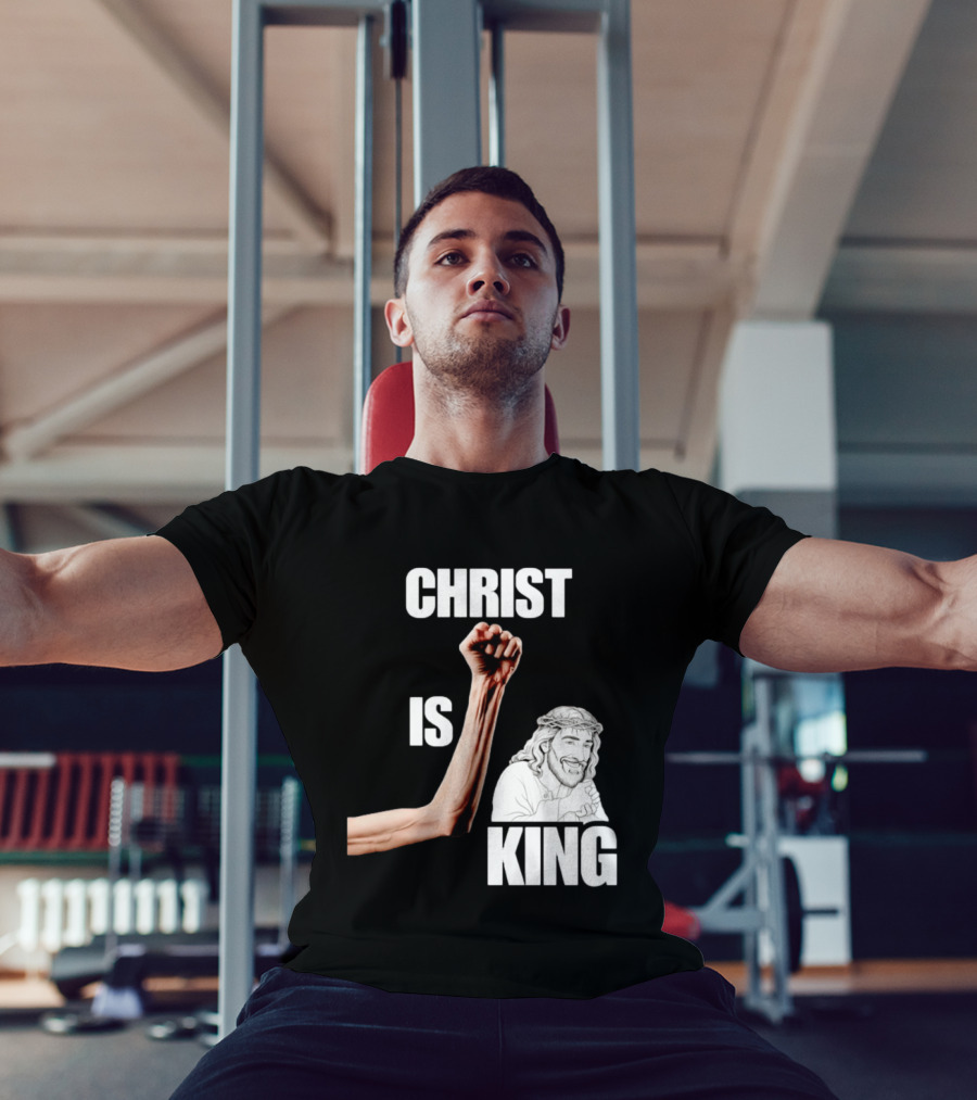 Christ Is King Raised Fist Jesus T-Shirt