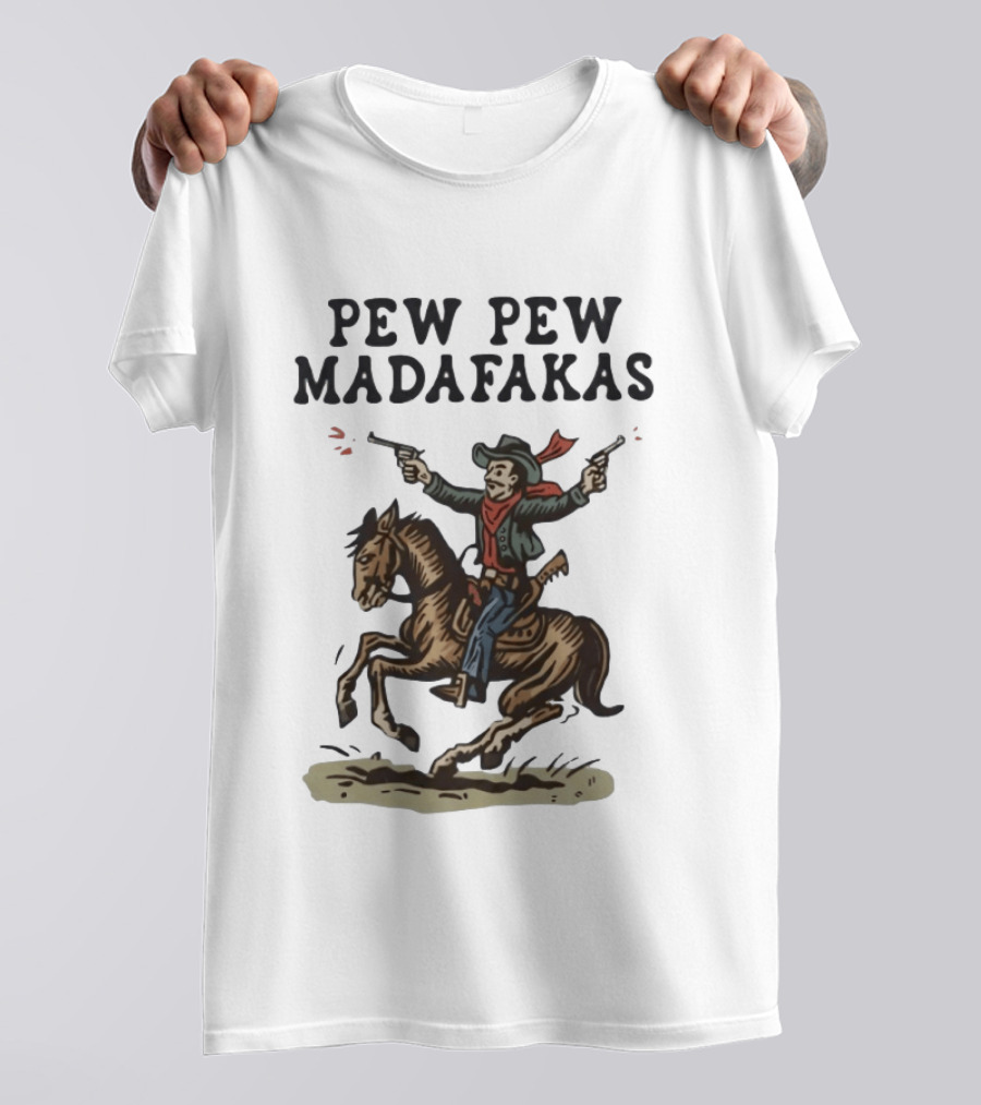 Pew Pew Madafakas Cowboy Riding Horse With Guns T-Shirt