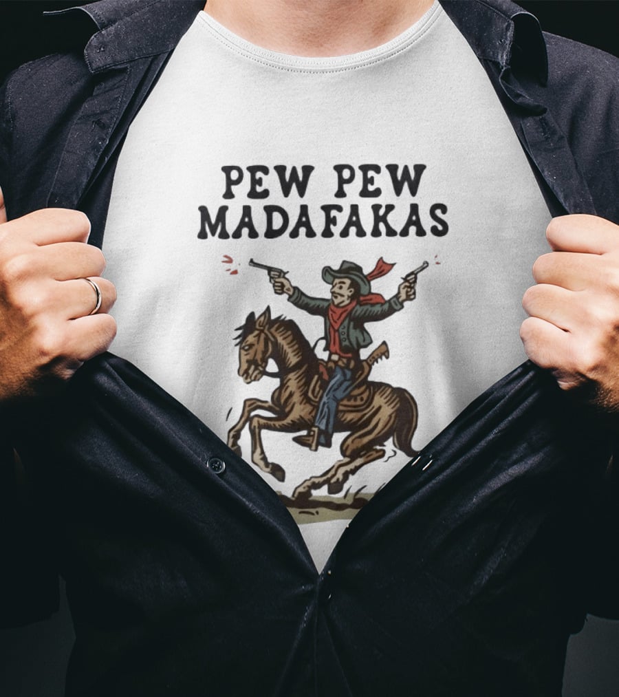 Pew Pew Madafakas Cowboy Riding Horse With Guns T-Shirt