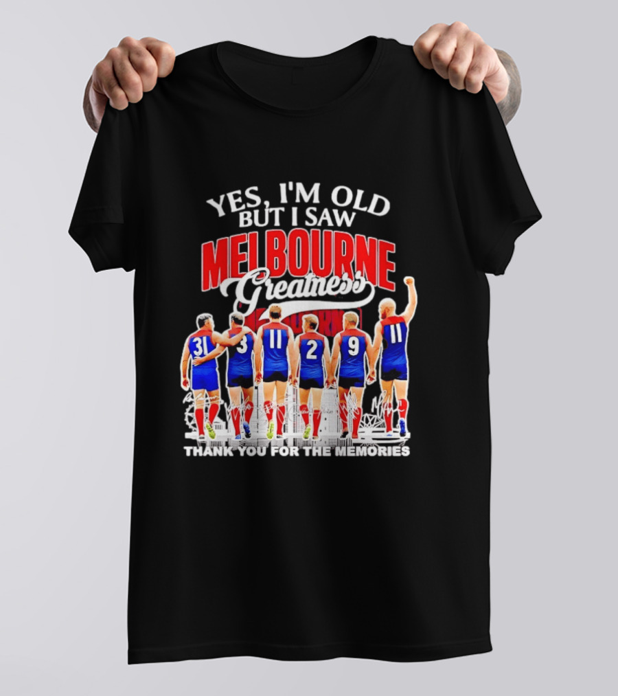 Yes I'm Old But I Saw Melbourne Greatness Thank You For The Memories T-Shirt