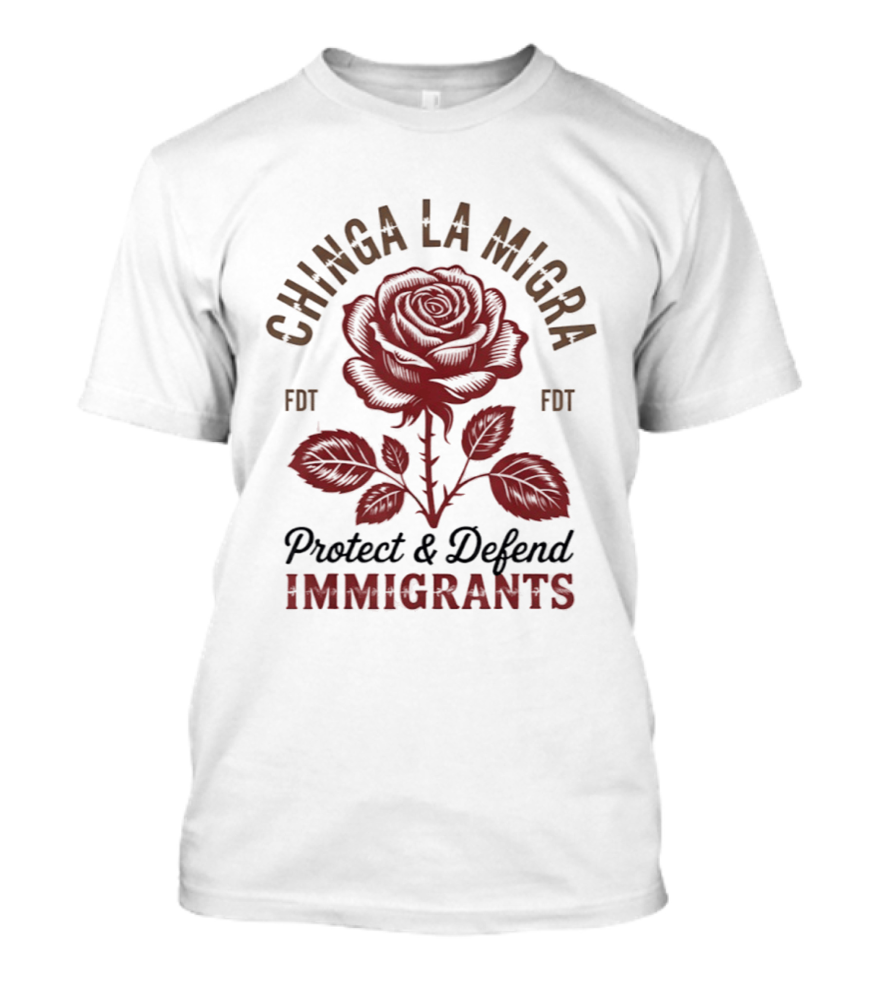 Chinga La Migra Protect And Defend Immigrants Rose FDT T-Shirt