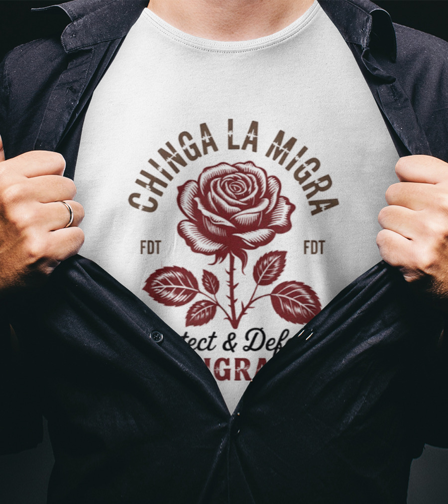 Chinga La Migra Protect And Defend Immigrants Rose FDT T-Shirt