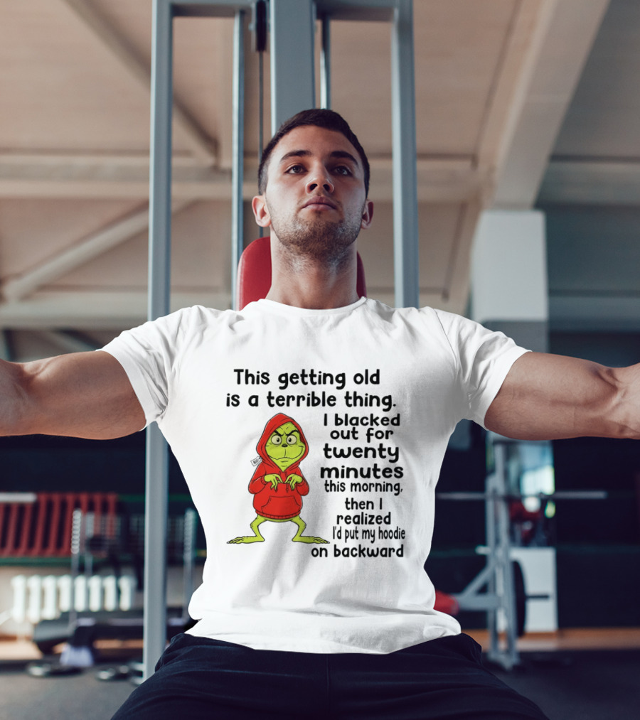 Grinch Getting Old Terrible Thing Blacked Out Twenty Minutes Backward T-Shirt