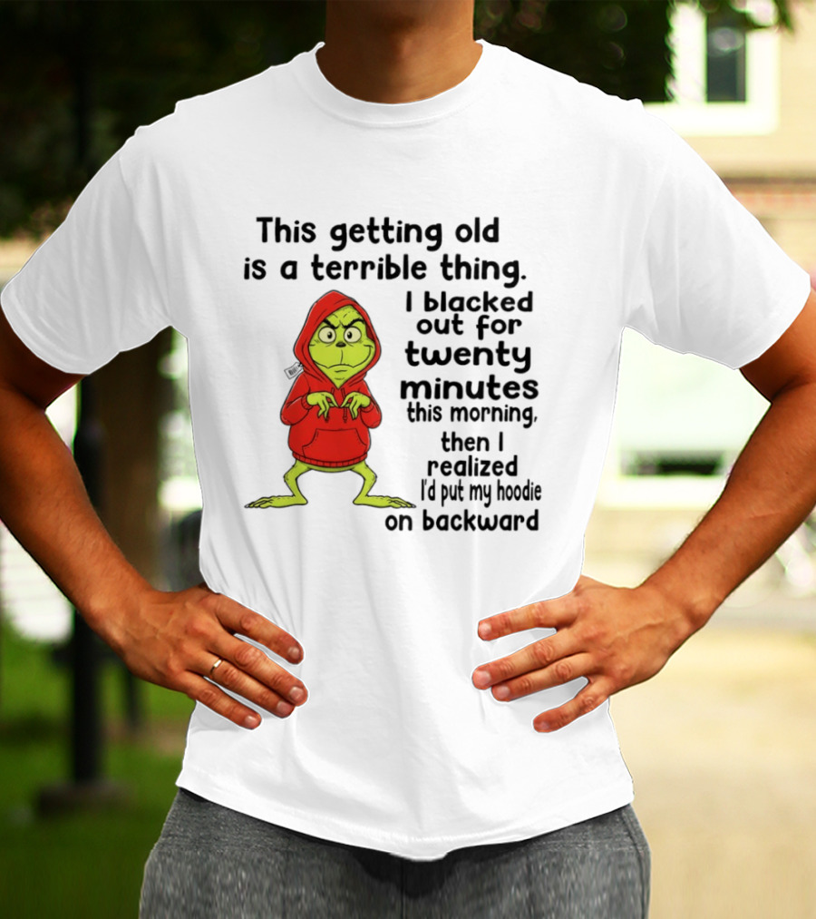 Grinch Getting Old Terrible Thing Blacked Out Twenty Minutes Backward T-Shirt