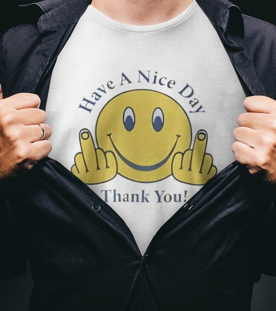 Have A Nice Day Smiley Face Thank You Middle Finger T-Shirt