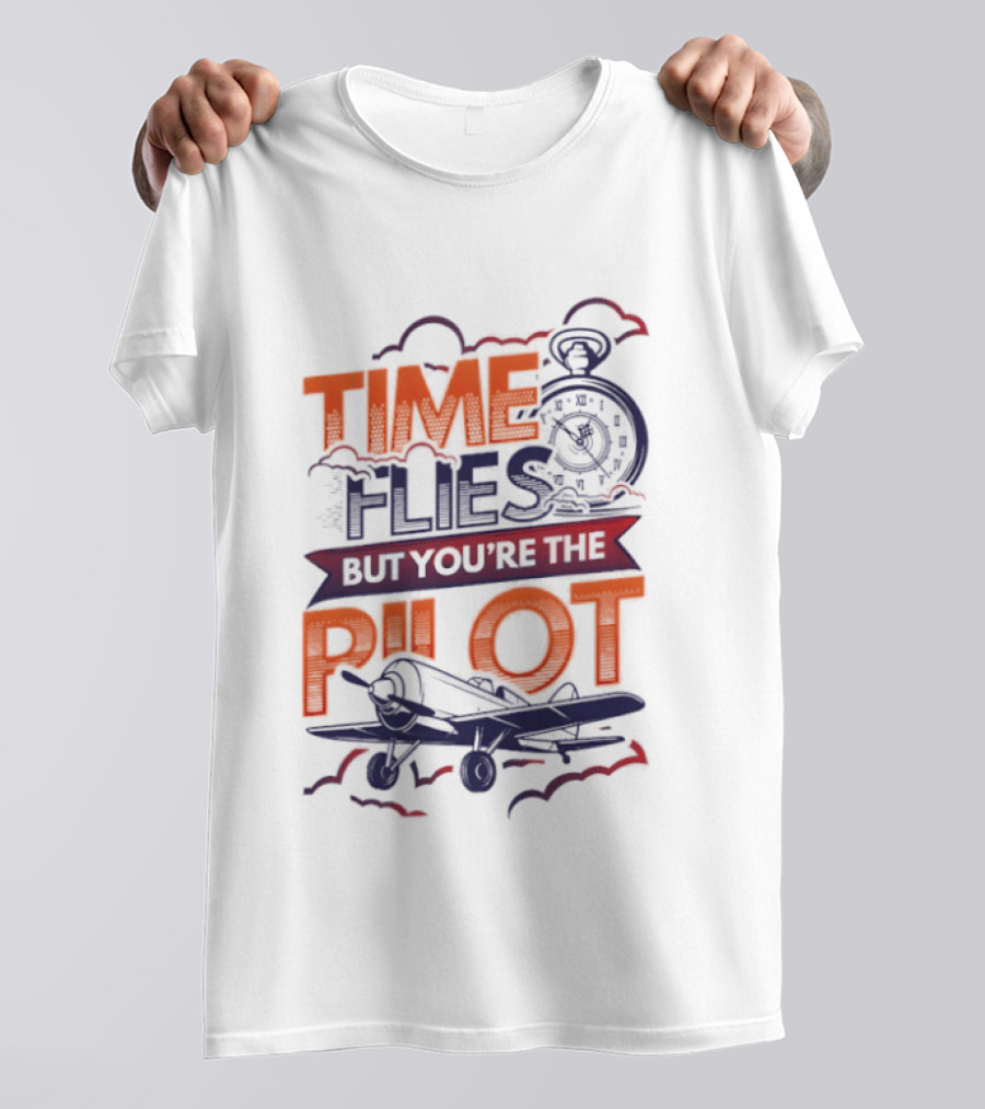 Time Flies But You're The Pilot Carpe Diem Airplane Stop Clouds T-Shirt