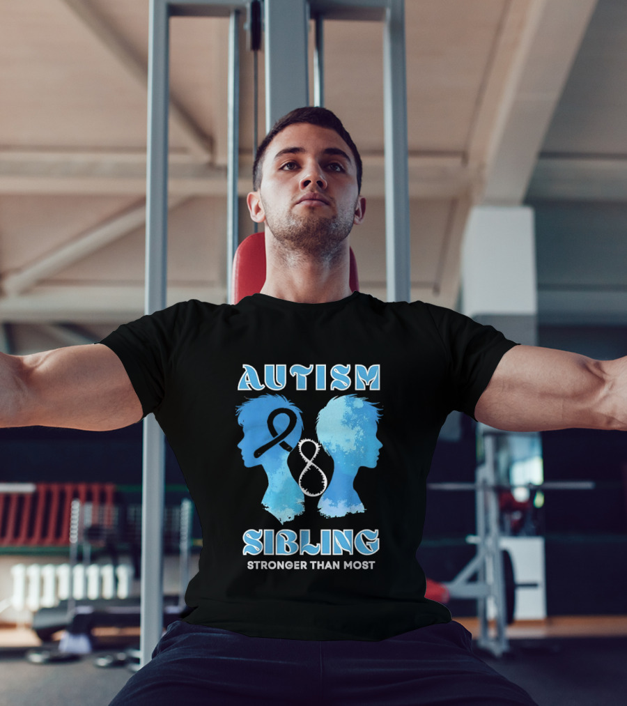 Autism Sibling Stronger Than Most Support Awareness T-Shirt