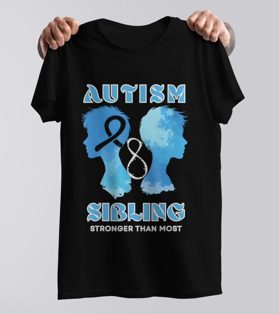 Autism Sibling Stronger Than Most Support Awareness T-Shirt