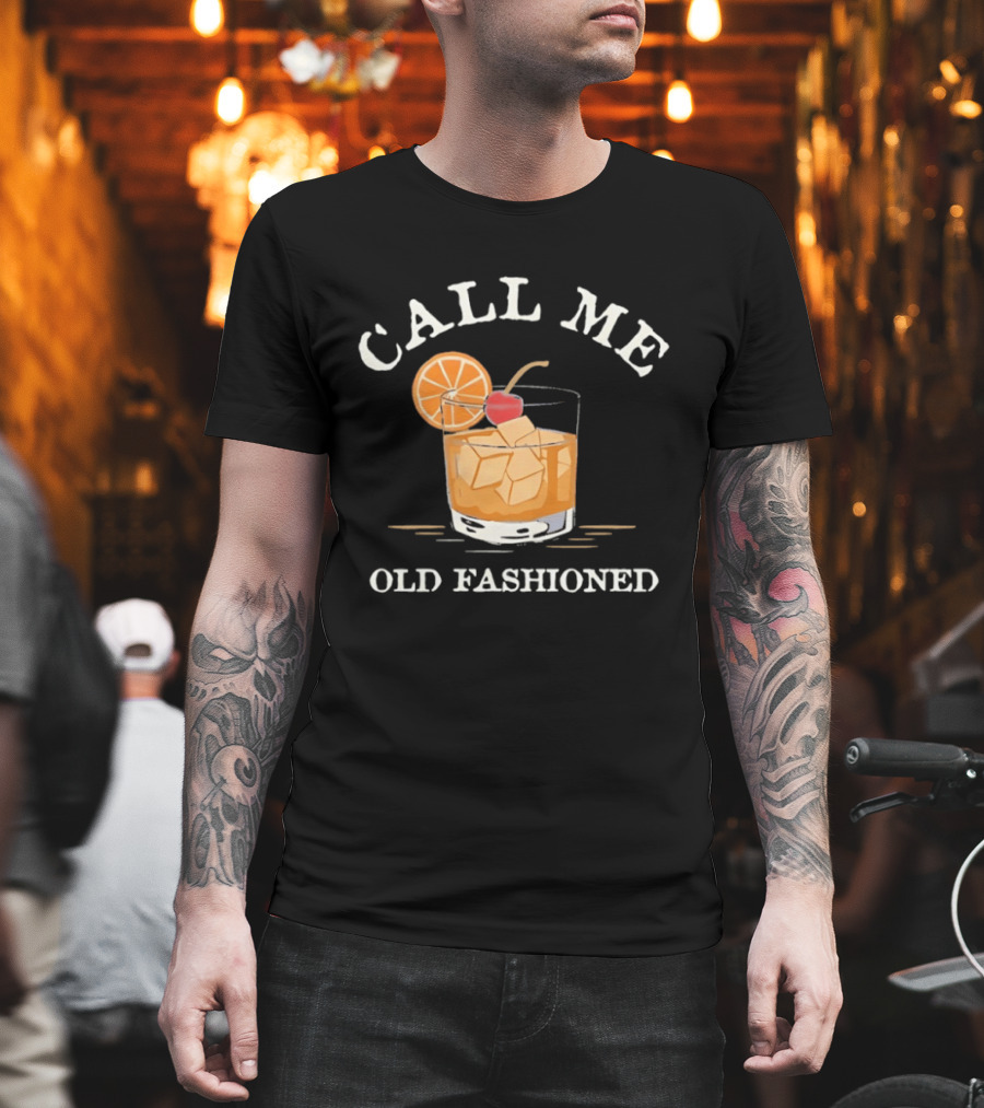Call Me Old Fashioned Cocktail Drink Ice Orange Slice Cherry T-Shirt