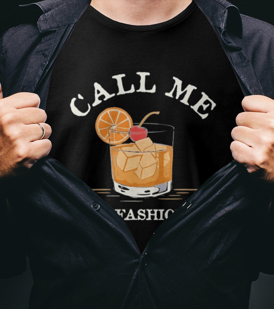 Call Me Old Fashioned Cocktail Drink Ice Orange Slice Cherry T-Shirt