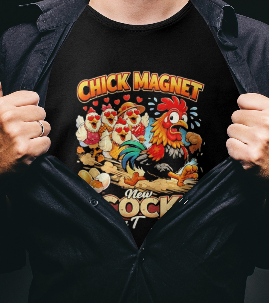 Chick Magnet New Cock In Town Quartet Of Charming Chickens Fun T-Shirt
